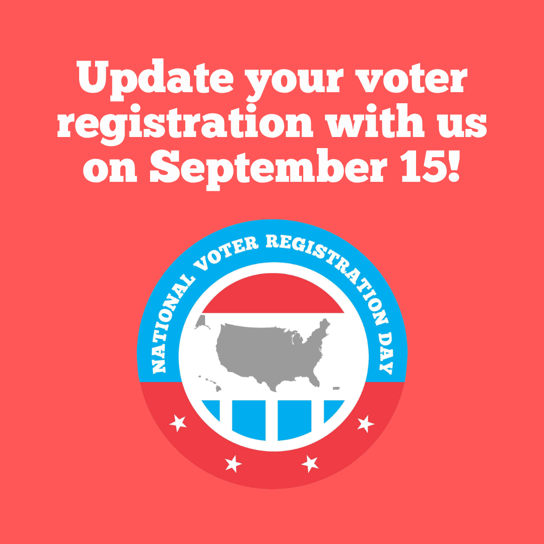 Update your voter registration with us on September 15! National Voter Registration Day.