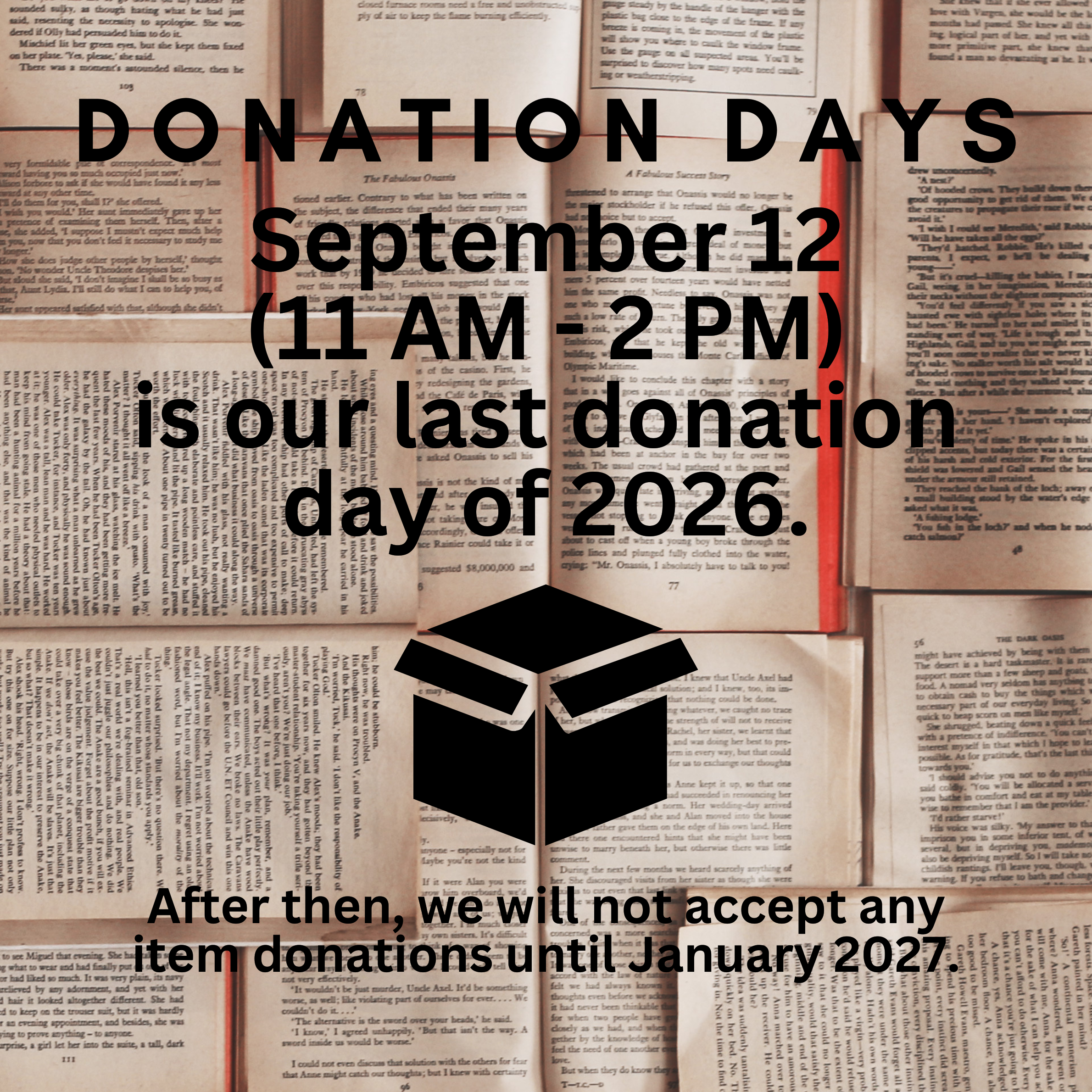 Donation days. September 12 (11 AM to 2 PM) is our last donation day of 2026. After then, we will not accept any item donations until January 2027.